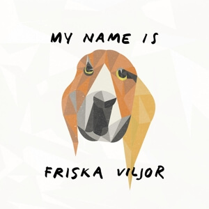 Friska Viljor - My Name Is Friska Viljor Cover