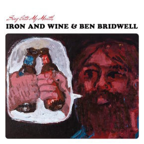 Reingehört // Iron And Wine & Ben Bridwell - Sing Into My Mouth