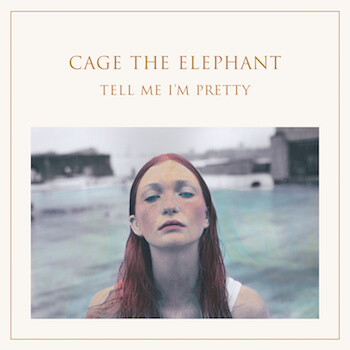 Cage The Elephant - Tell Me I''m Pretty
