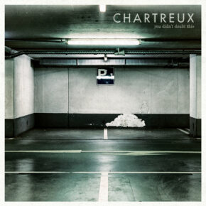 Chartreux – You Didn’t Doubt This
